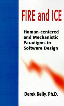 portada fire and ice: human-centered and mechanistic paradigms in software design (en Inglés)