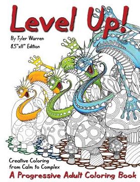 portada Level Up!: A Progressive Adult Coloring Book - Creative Coloring from Calm to Complex (en Inglés)