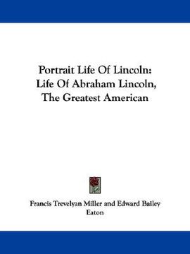 portada portrait life of lincoln: life of abraham lincoln, the greatest american (in English)