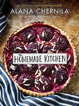 portada The Homemade Kitchen: Recipes for Cooking With Pleasure (en Inglés)