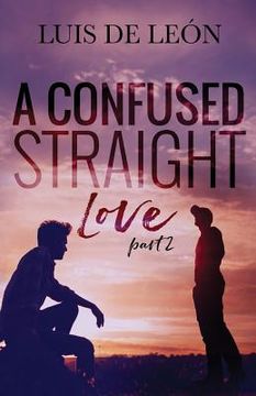 portada A Confused Straight Love (Part 2) (in English)