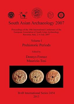 portada South Asian Archaeology 2007: Volume I - Prehistoric Periods (BAR International Series)