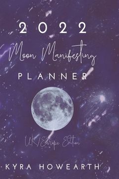 portada 2022 Moon Manifesting Planner (UK Edition): Manifest your goals with the power of the moon cycle (en Inglés)