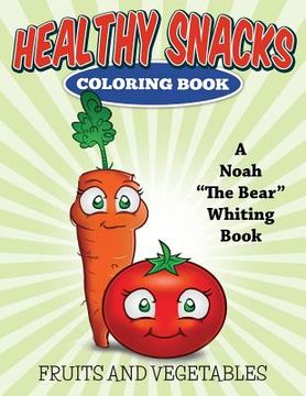 portada Healthy Snacks Coloring Book (Fruits and Vegetables): (Fruits and Vegetables) (in English)