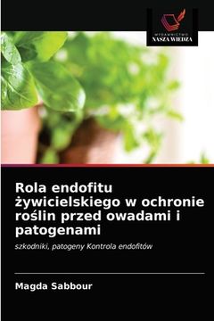 portada Rola endofitu żywicielskiego w ochronie roślin przed owadami i patogenami (en Polaco)