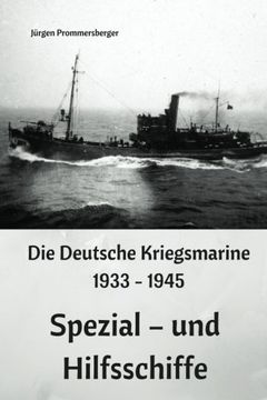 portada Die Deutsche Kriegsmarine 1933 - 1945: Spezial – und Hilfsschiffe (German Edition)
