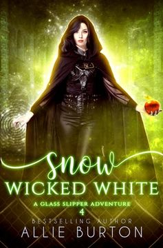 portada Snow Wicked White: A Glass Slipper Adventure Book 4 (in English)