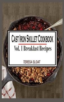 portada Cast Iron Skillet Cookbook: Vol.1 Breakfast Recipes (en Inglés)