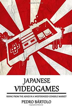 portada Japanese Videogames: Rising From the Ashes in a Westernized Console Market (in English)