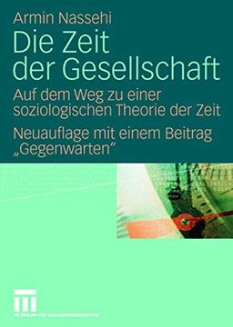 portada Die Zeit der Gesellschaft: Auf dem weg zu Einer Soziologischen Theorie der Zeit Neuauflage mit Einem Beitrag ""Gegenwarten"" (in German)