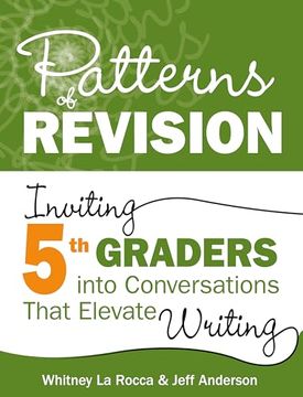 portada Patterns of Revision, Grade 5: Inviting 5th Graders Into Conversations That Elevate Writing (en Inglés)