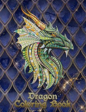 portada Dragon Coloring Book: 31 Dragons are Waiting to be Painted by You! Let Your Imagination run Wild and Transform the Dragons With Fiery Color! (in English)
