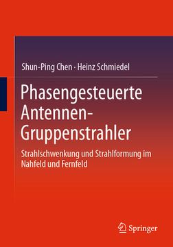 portada Phasengesteuerte Antennen- Gruppenstrahler: Strahlschwenkung Und Strahlformung Im Nahfeld Und Fernfeld (en Alemán)