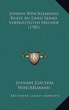 portada johann winckelmanns briefe an einen seiner vertrautesten freunde (1781) (en Inglés)