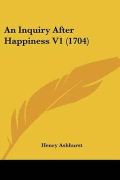 portada an inquiry after happiness v1 (1704) (en Inglés)