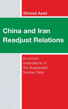 portada China and Iran Readjust Relations: Economic Implications of the Suspended Nuclear Deal (en Inglés)