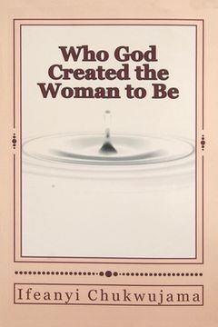 portada Who God Created the Woman to Be (en Inglés)