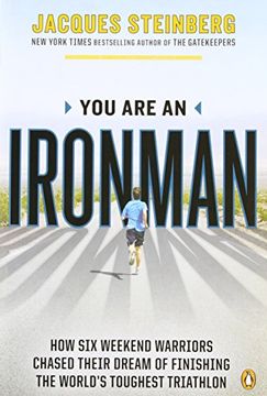 portada You are an Ironman: How six Weekend Warriors Chased Their Dream of Finishing the World's Toughest Triathlon 