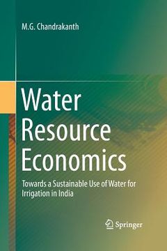 portada Water Resource Economics: Towards a Sustainable Use of Water for Irrigation in India (en Inglés)