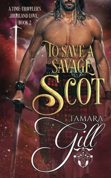 portada To Save a Savage Scot (a Time-Traveler's Highland Love) (en Inglés)