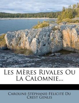 portada Les Mères Rivales Ou La Calomnie... (en Francés)
