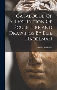 portada Catalogue Of An Exhibition Of Sculpture And Drawings By Elie Nadelman