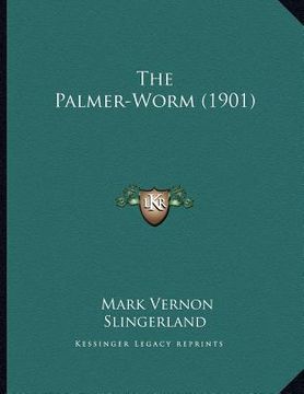portada the palmer-worm (1901) (en Inglés)