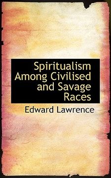 portada spiritualism among civilised and savage races (en Inglés)