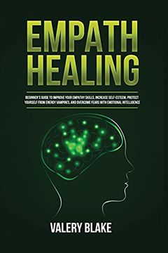 portada Empath Healing: Beginner'S Guide to Improve Your Empathy Skills, Increase Self-Esteem, Protect Yourself From Energy Vampires, and Overcome Fears With Emotional Intelligence (en Inglés)
