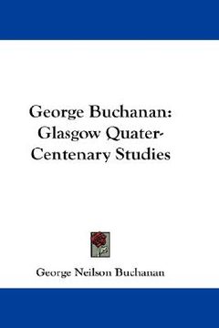 portada george buchanan: glasgow quater-centenary studies (en Inglés)