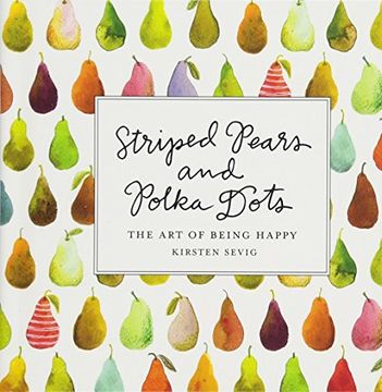 portada Striped Pears and Polka Dots: The art of Being Happy 