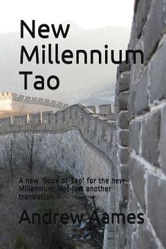 portada New Millennium Tao: A new 'Book of Tao' for the new Millennium; Not just another translation. (en Inglés)