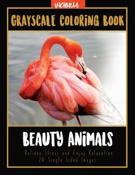 portada Beauty Animals Grayscale Coloring Book: Relieve Stress and Enjoy Relaxation 24 Single Sided Images (en Inglés)