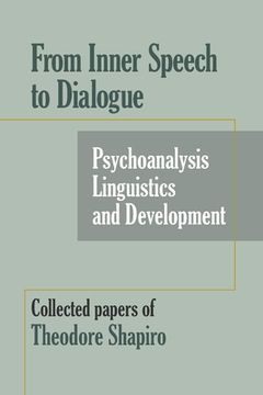 portada From Inner Speech to Dialogue: Psychoanalysis and Development-Collected Papers of Theodore Shapiro (en Inglés)
