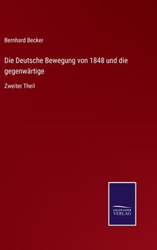 portada Die Deutsche Bewegung von 1848 und die gegenwärtige: Zweiter Theil (en Alemán)
