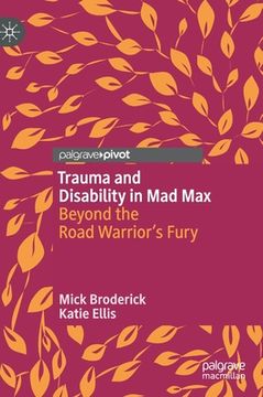portada Trauma and Disability in Mad Max: Beyond the Road Warrior's Fury (en Inglés)