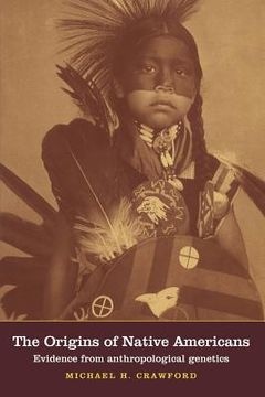 portada The Origins of Native Americans: Evidence From Anthropological Genetics (en Inglés)