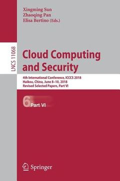 portada Cloud Computing and Security: 4th International Conference, Icccs 2018, Haikou, China, June 8-10, 2018, Revised Selected Papers, Part VI (en Inglés)