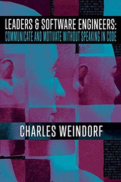 portada Leaders & Software Engineers: Communicate and Motivate Without Speaking in Code (en Inglés)