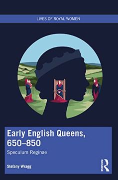 portada Early English Queens, 650–850: Speculum Reginae (Lives of Royal Women) (in English)