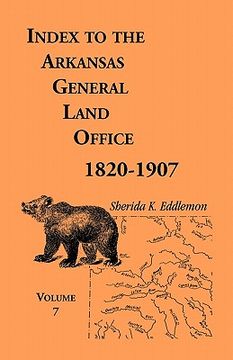 portada index to the arkansas general land office 1820-1907, volume seven: covering the counties of jackson, clay, greene, sharp, lawrence, mississippi, craig (en Inglés)