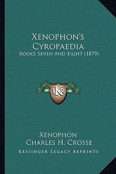 portada xenophon's cyropaedia: books seven and eight (1879) (en Inglés)