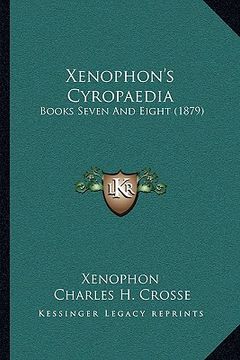 portada xenophon's cyropaedia: books seven and eight (1879) (in English)