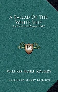 portada a ballad of the white ship: and other poem (1905) (en Inglés)
