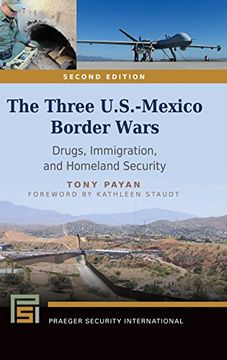 portada The Three U.S.-Mexico Border Wars: Drugs, Immigration, and Homeland Security (Praeger Security International)