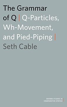 portada The Grammar of q: Q-Particles, Wh-Movement, and Pied-Piping (Oxford Studies in Comparative Syntax) (en Inglés)