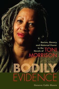 portada Bodily Evidence: Racism, Slavery, and Maternal Power in the Novels of Toni Morrison (en Inglés)