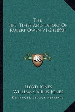 portada the life, times and labors of robert owen v1-2 (1890) the life, times and labors of robert owen v1-2 (1890) (en Inglés)