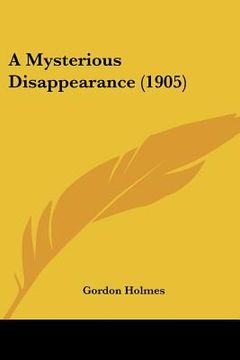 portada a mysterious disappearance (1905) (en Inglés)