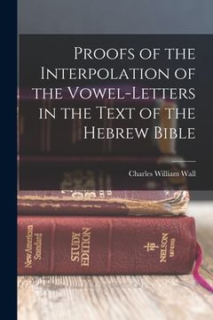 portada Proofs of the Interpolation of the Vowel-Letters in the Text of the Hebrew Bible (in English)